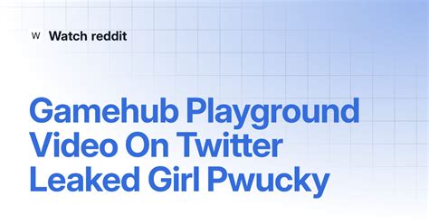 playground girl video leak|Playground Twitter Viral Video 